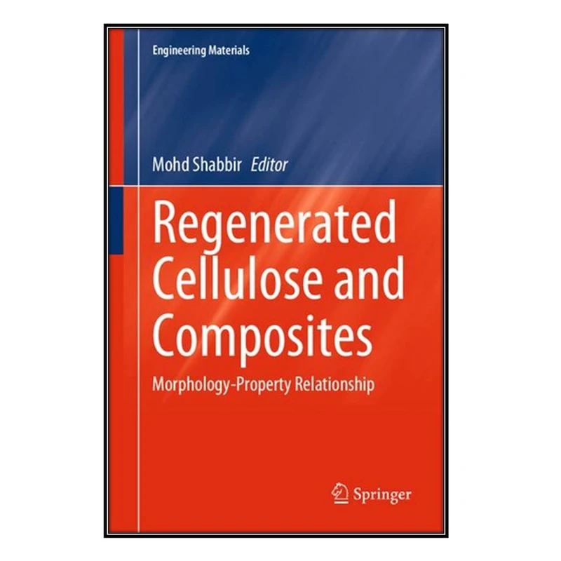  کتاب Regenerated Cellulose and Composites اثر 	Mohd Shabbir انتشارات مؤلفين طلايي