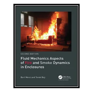 کتاب Fluid Mechanics Aspects of Fire and Smoke Dynamics in Enclosures اثر Bart Merci,Tarek Beji انتشارات مؤلفین طلایی