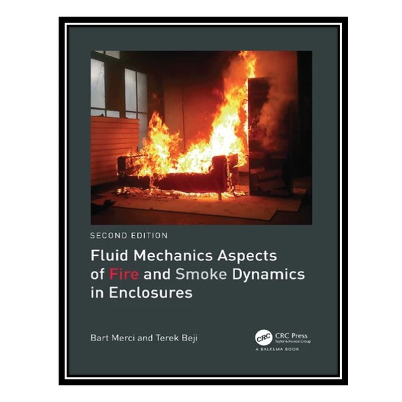 کتاب Fluid Mechanics Aspects of Fire and Smoke Dynamics in Enclosures اثر Bart Merci,Tarek Beji انتشارات مؤلفین طلایی