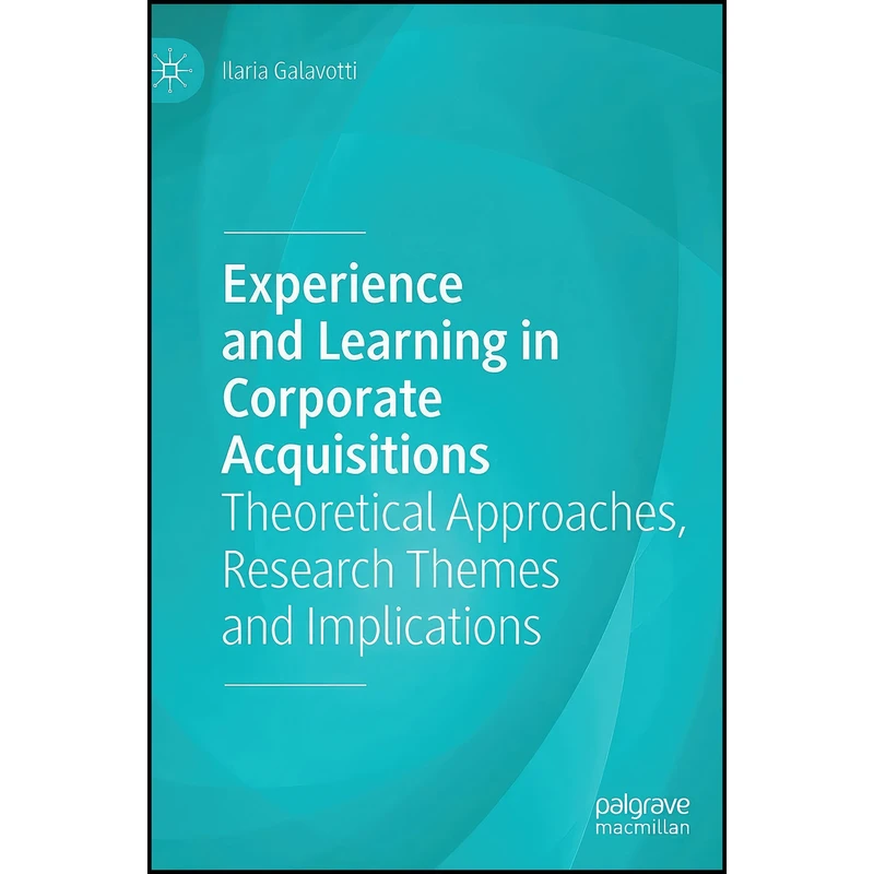 کتاب Experience and Learning in Corporate Acquisitions اثر Ilaria Galavotti انتشارات بله