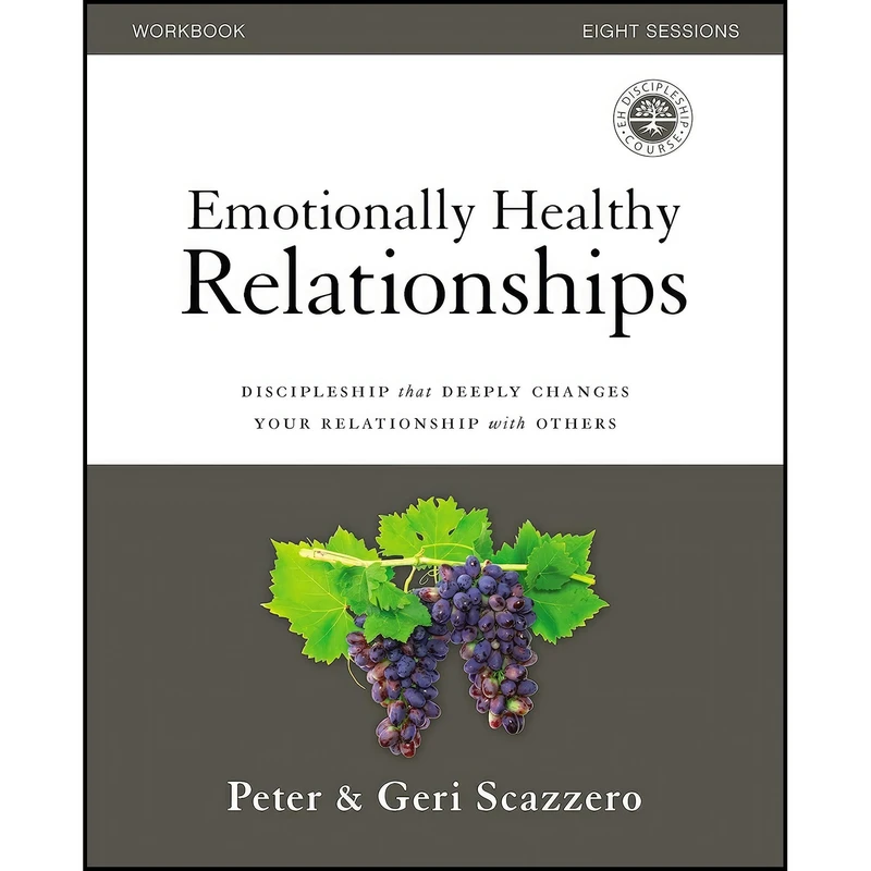 کتاب Emotionally Healthy Relationships Workbook اثر Peter Scazzero and Geri Scazzero انتشارات HarperChristian Resources