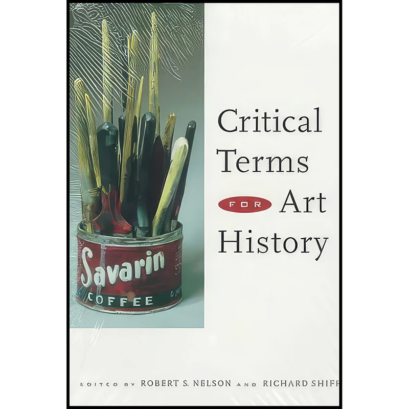 کتاب Critical Terms for Art History اثر Robert S. Nelson and Richard Shiff انتشارات University Of Chicago Press