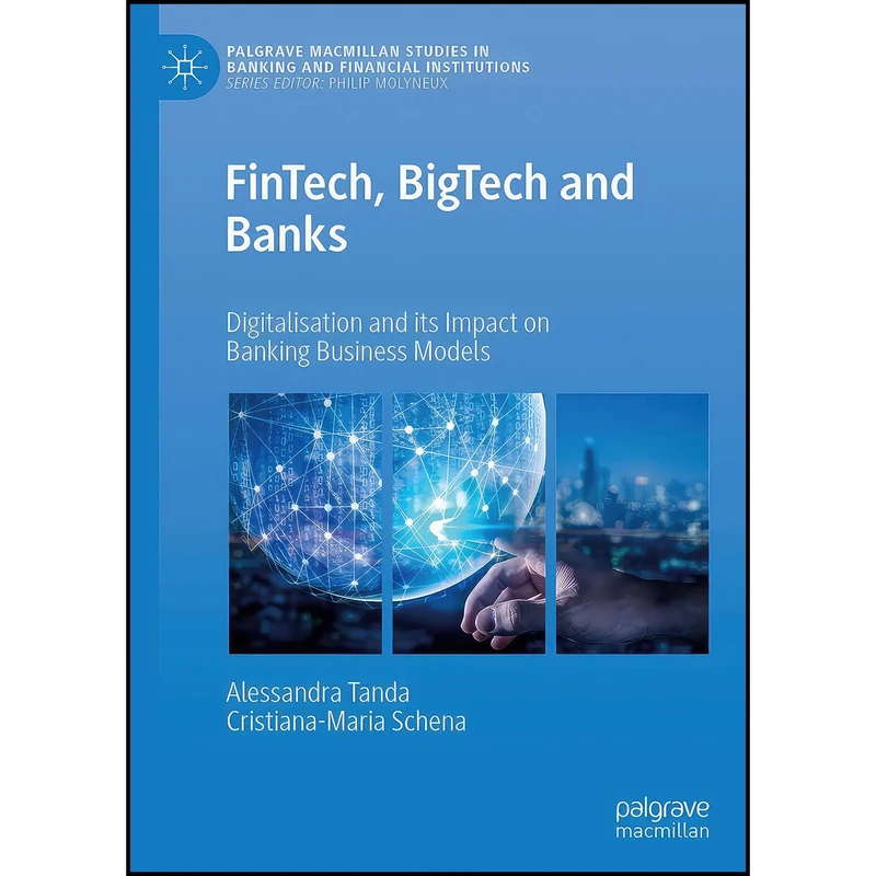کتاب FinTech, BigTech and Banks اثر جمعي از نويسندگان انتشارات Palgrave Pivot