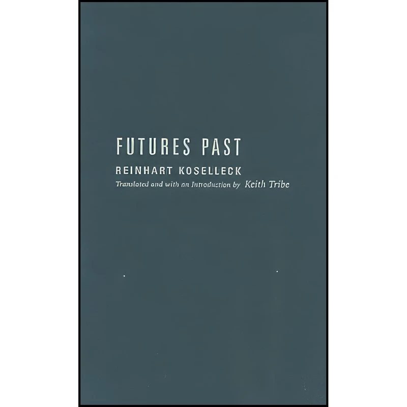 کتاب Futures past اثر Reinhart Koselleck انتشارات MIT Press