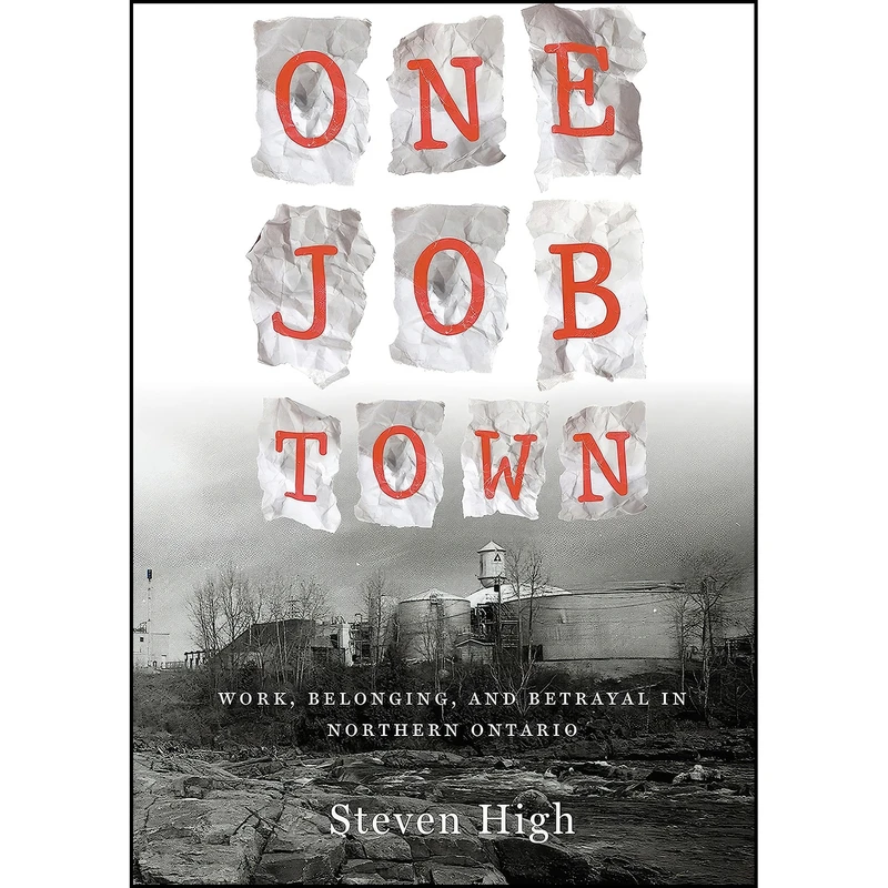 کتاب One Job Town اثر Steven C. High انتشارات University of Toronto Press