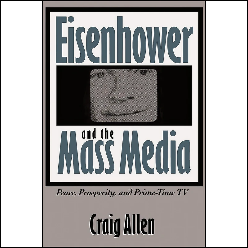 کتاب Eisenhower and the Mass Media اثر Craig Allen انتشارات The University of North Carolina Press