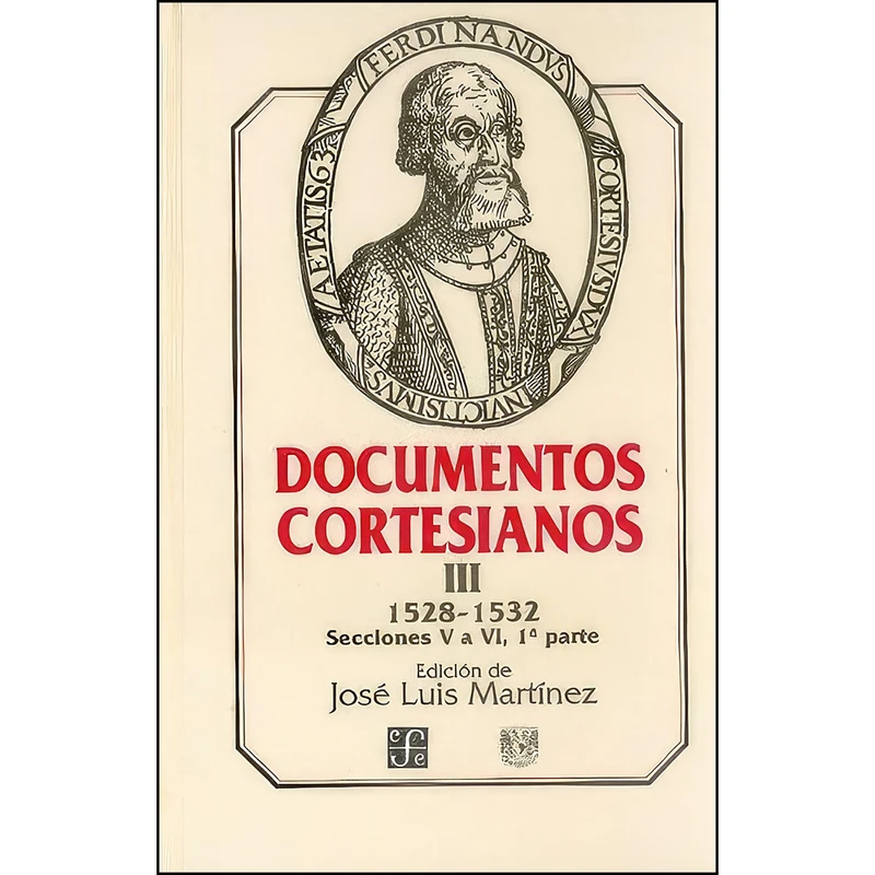 کتاب Documentos cortesianos III اثر Mart&iacute;nez,Jos&eacute; Luis انتشارات Fondo de Cultura Economica