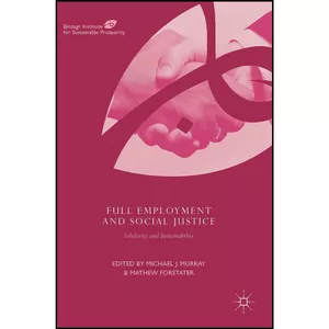 کتاب Full Employment and Social Justice اثر جمعي از نويسندگان انتشارات Palgrave Macmillan