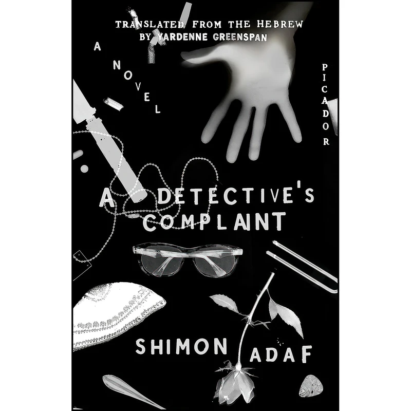 کتاب A Detectives Complaint اثر Shimon Adaf and Yardenne Greenspan انتشارات Picador