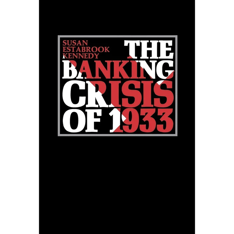 کتاب The Banking Crisis of 1933 اثر Susan Estabrook Kennedy انتشارات University Press of Kentucky