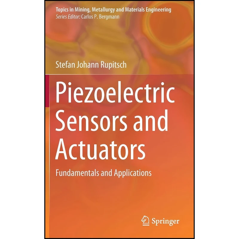 کتاب Piezoelectric Sensors and Actuators اثر Stefan Johann Rupitsch انتشارات Springer