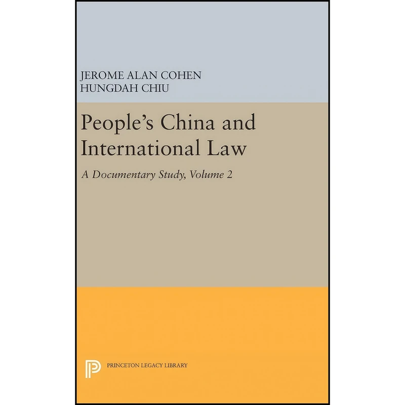 کتاب Peoples China and International Law, Volume 2 اثر Jerome Alan Cohen and Hungdah Chiu انتشارات Princeton University Press 