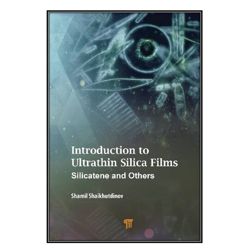  کتاب Introduction to Ultrathin Silica Films اثر Shamil Shaikhutdinov انتشارات مؤلفين طلايي
