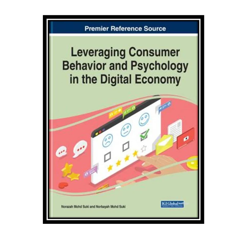 کتاب Leveraging Consumer Behavior and Psychology in the Digital Economy اثر Norbayah Mohd Suki انتشارات مؤلفین طلایی