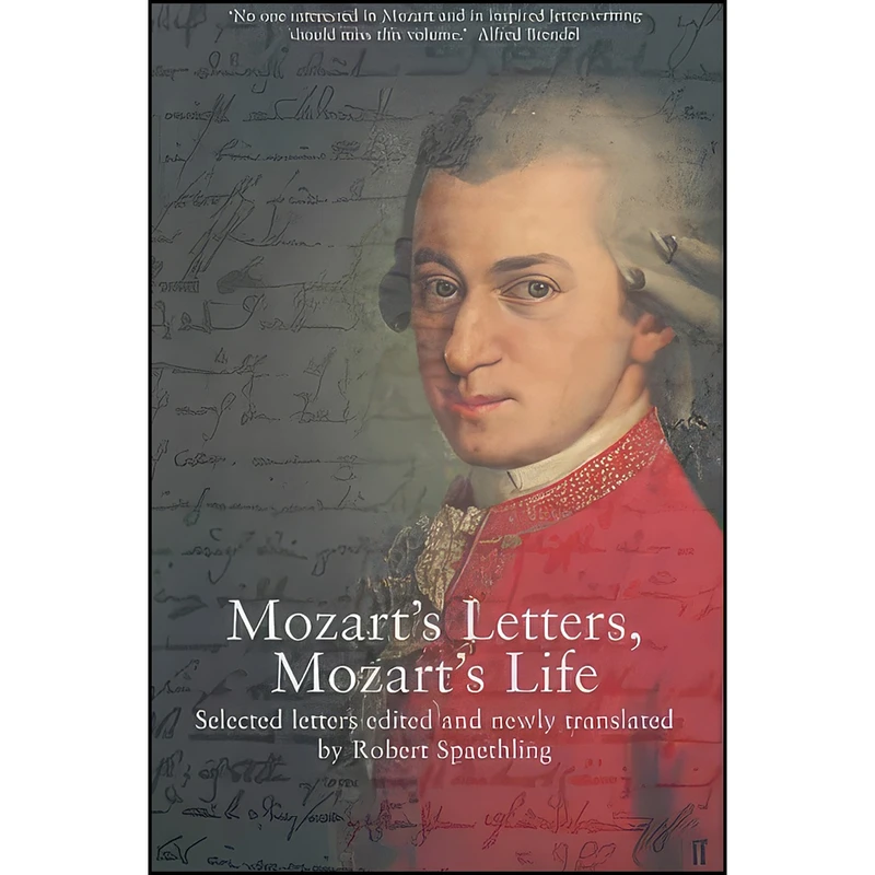کتاب Mozarts Letters, Mozart's Life. Selected Letters اثر جمعي از نويسندگان انتشارات Faber Faber
