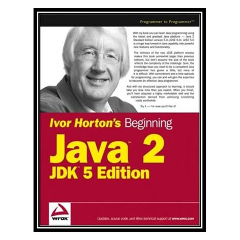 کتاب Ivor Horton's beginning Java 2, JDK 5 edition اثر Ivor Horton انتشارات مؤلفین طلایی