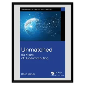 کتاب Unmatched: 50 Years of Supercomputing اثر David Barkai انتشارات مؤلفین طلایی