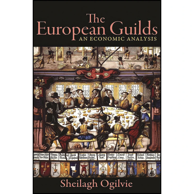 کتاب The European Guilds اثر Sheilagh Ogilvie انتشارات Princeton University Press