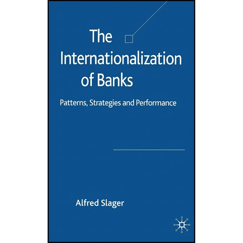 کتاب The Internationalization of Banks اثر Alfred Slager انتشارات Palgrave Macmillan