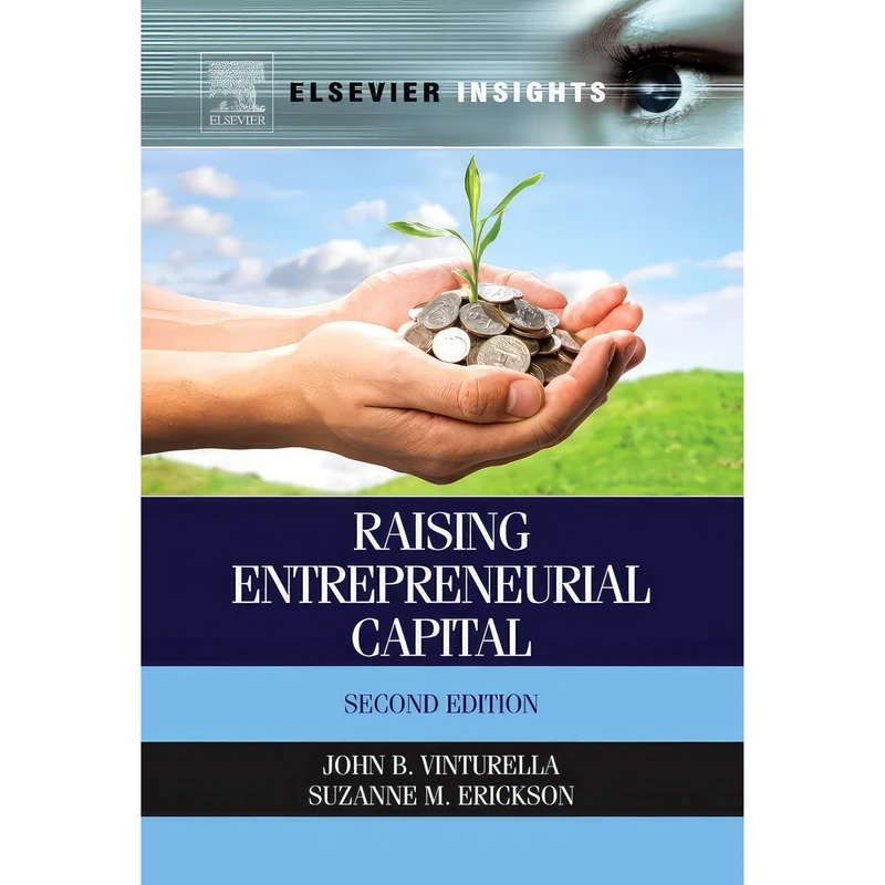کتاب Raising Entrepreneurial Capital اثر John B. Vinturella and Suzanne M. Erickson انتشارات Elsevier