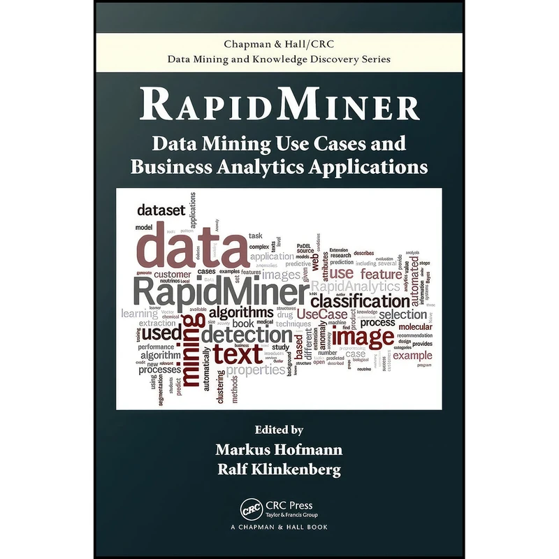 کتاب RapidMiner اثر Markus Hofmann and Ralf Klinkenberg انتشارات Chapman and Hall/CRC