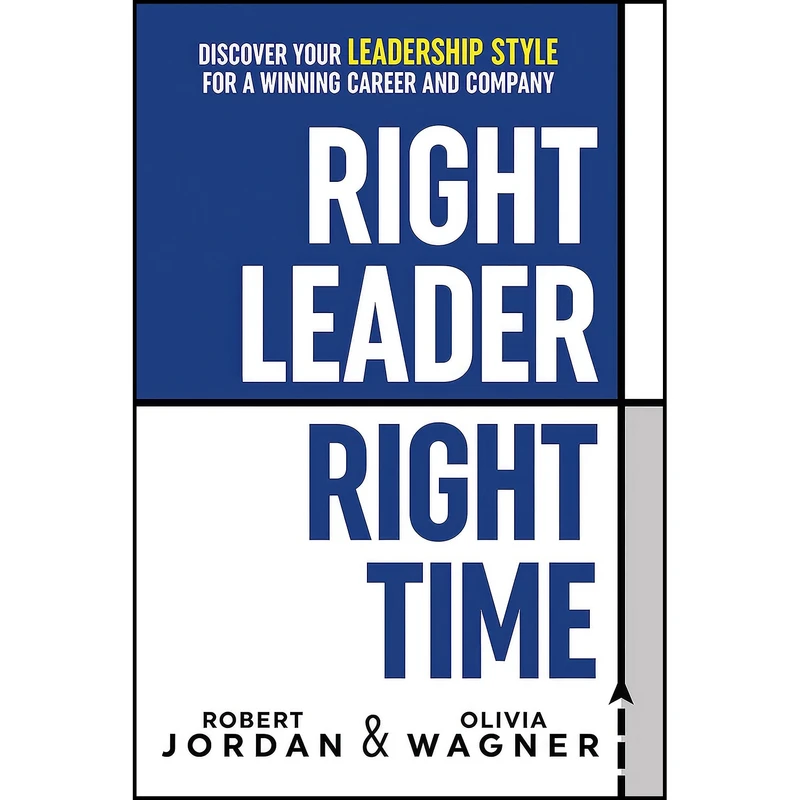 کتاب Right Leader, Right Time اثر Robert Jordan and Olivia Wagner انتشارات G&D Media