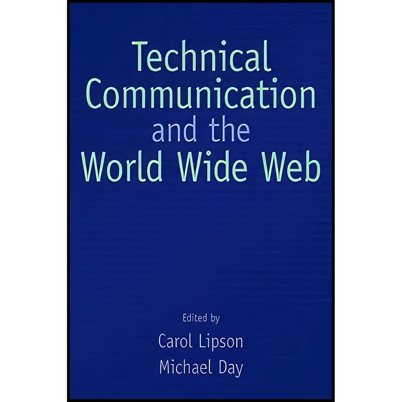 کتاب Technical Communication and the World Wide Web اثر Carol Lipson and Michael Day انتشارات Routledge