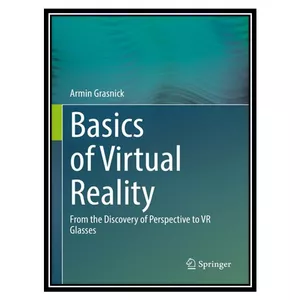 کتاب Basics of Virtual Reality: From the Discovery of Perspective to VR Glasses اثر Armin Grasnick انتشارات مؤلفین طلایی