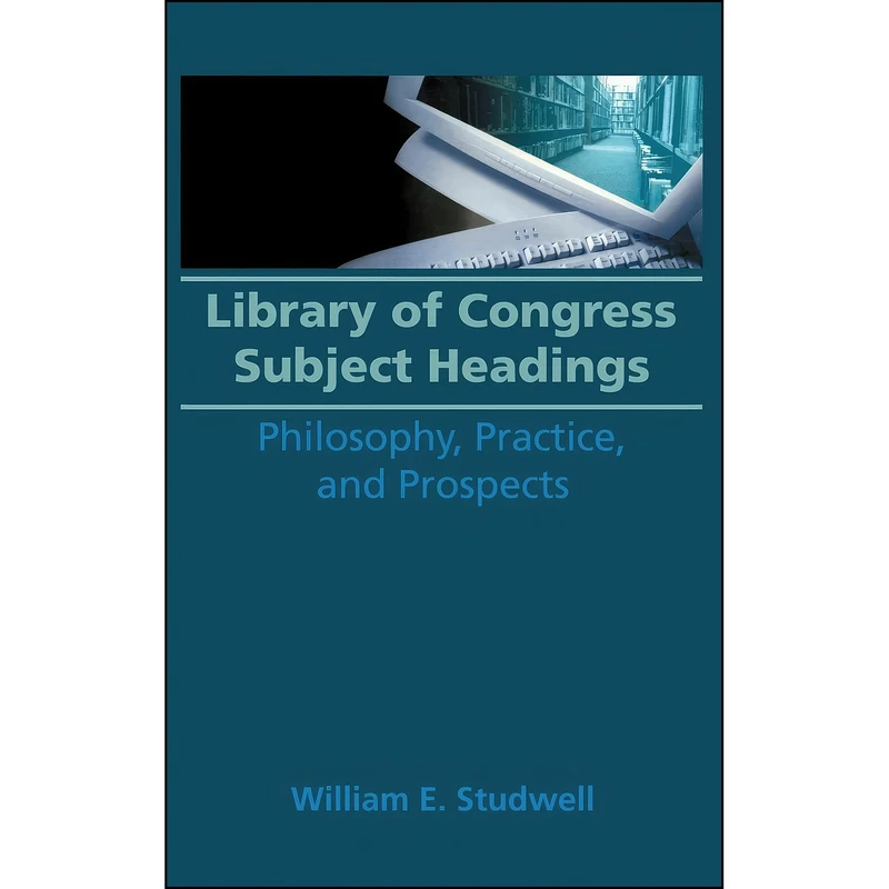 کتاب Library of Congress Subject Headings اثر جمعي از نويسندگان انتشارات Routledge