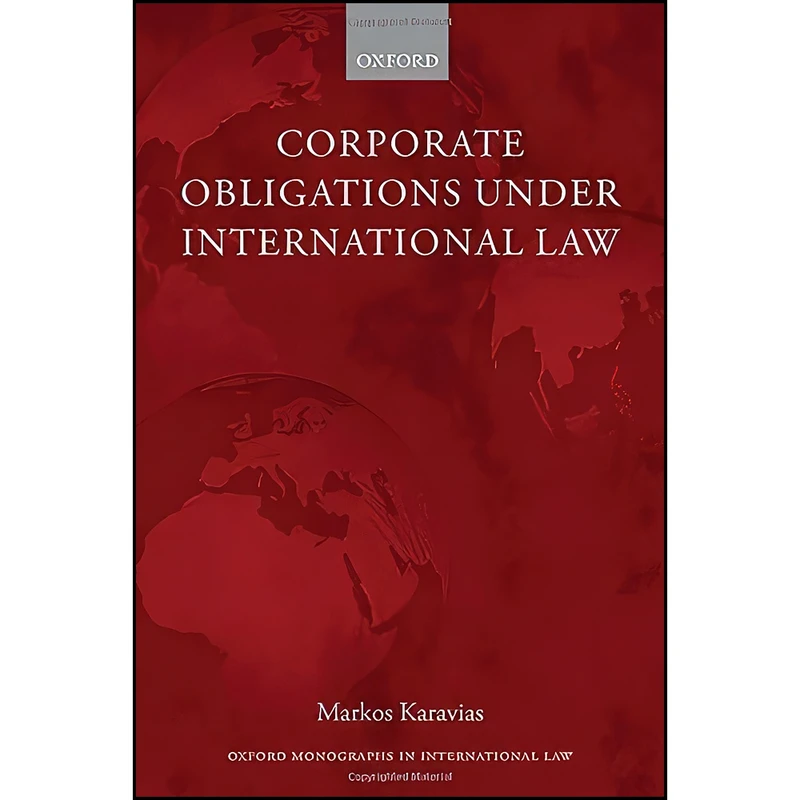 کتاب Corporate Obligations Under International Law  اثر Markos Karavias انتشارات Oxford University Press