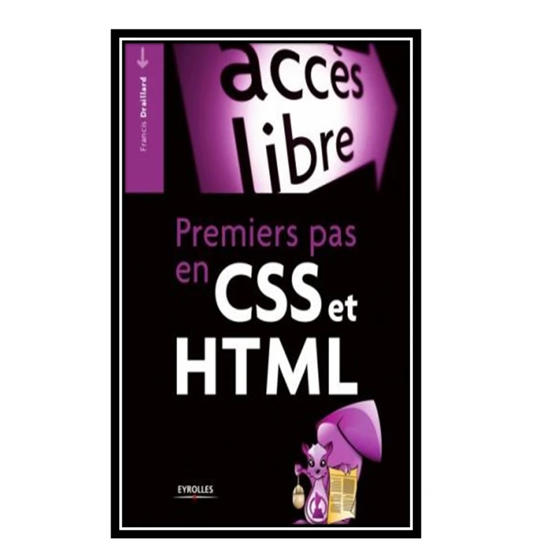 کتاب Premiers pas en CSS et HTML اثر Francis Draillard انتشارات مؤلفین طلایی
