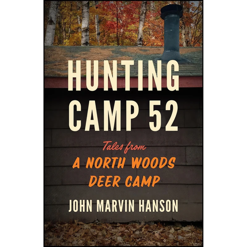 کتاب Hunting Camp 52 اثر John Marvin Hanson انتشارات Wisconsin Historical Society Press