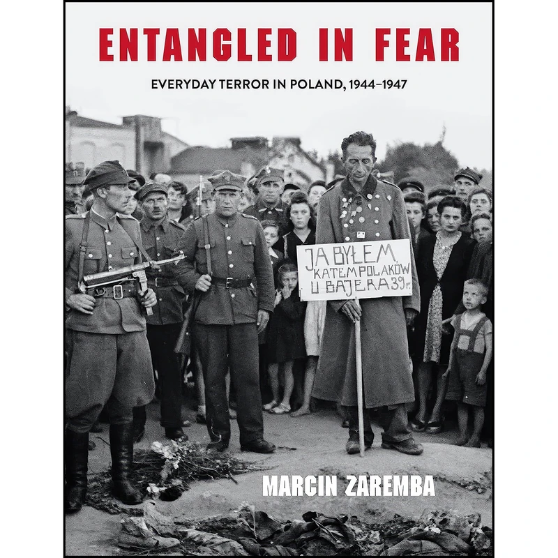 کتاب Entangled in Fear اثر Marcin Zaremba and Maya Latynski انتشارات Indiana University Press