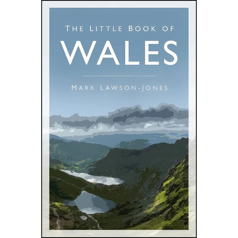 کتاب The Little Book of Wales اثر Mark Lawson-Jones انتشارات The History Press