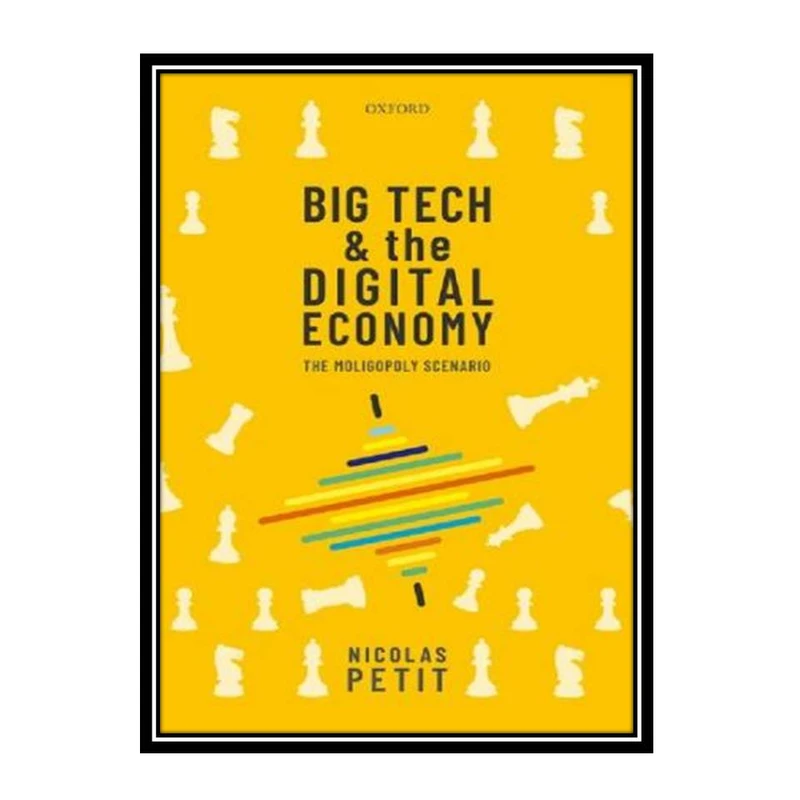 کتاب Big Tech and the Digital Economy: The Moligopoly Scenario اثر Nicolas Petit انتشارات مؤلفین طلایی
