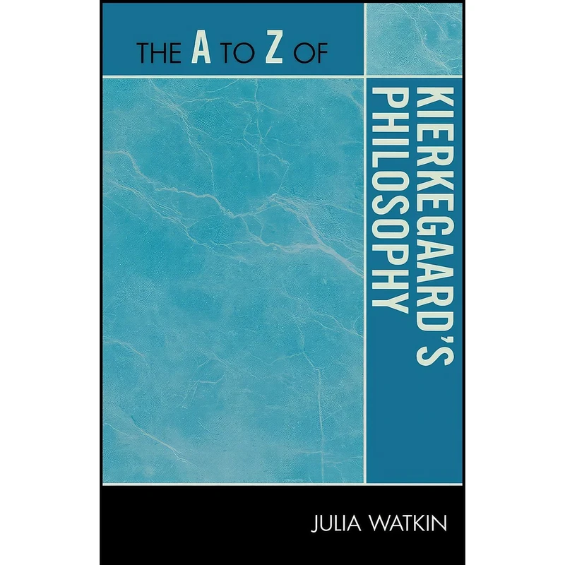 کتاب The A to Z of Kierkegaards Philosophy  اثر Julia Watkin انتشارات Scarecrow Press