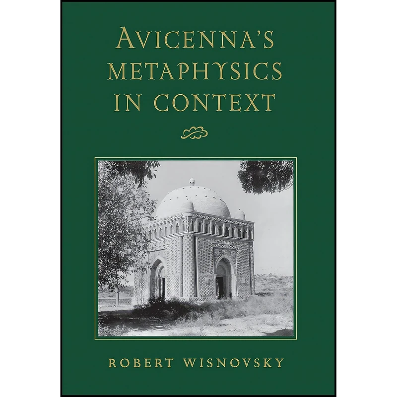 کتاب Avicenna Metaphysics in Context اثر Robert Wisnovsky انتشارات Cornell University Press