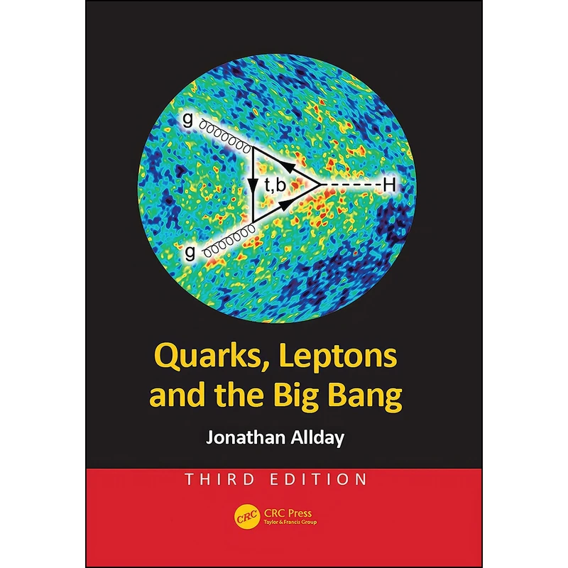 کتاب Quarks, Leptons and the Big Bang اثر Jonathan Allday انتشارات CRC Press