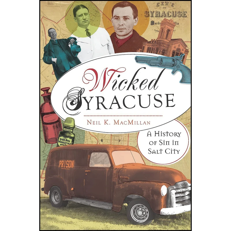 کتاب Wicked Syracuse اثر Neil MacMillan انتشارات The History Press