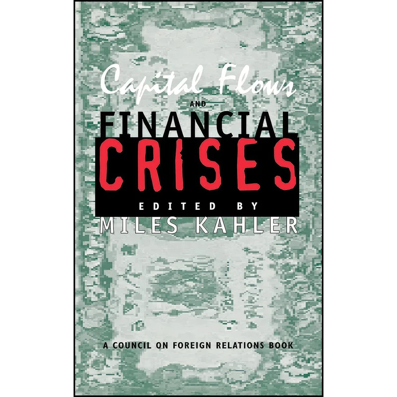 کتاب Capital Flows and Financial Crises  اثر Miles Kahler انتشارات Cornell University Press