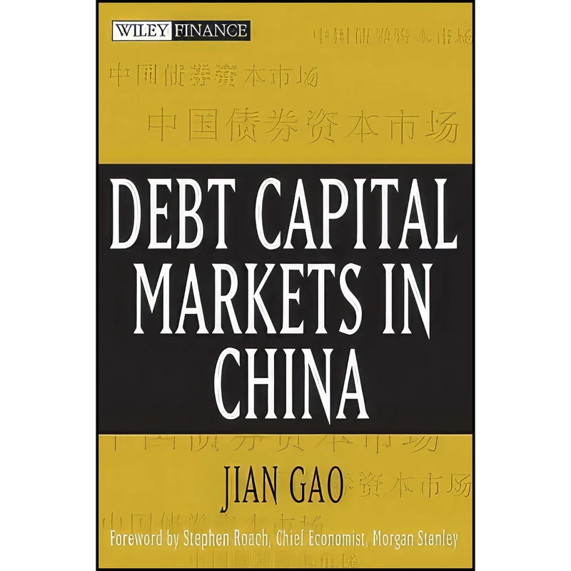 کتاب Debt Capital Markets in China اثر Jian Gao and Stephen S. Roach انتشارات Wiley