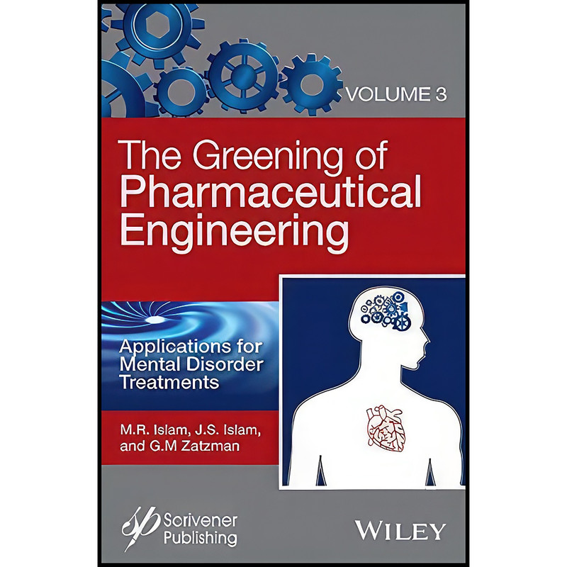 کتاب The Greening of Pharmaceutical Engineering, Applications for Mental Disorder Treatments اثر جمعي از نويسندگان انتشارات Wiley-Scrivener