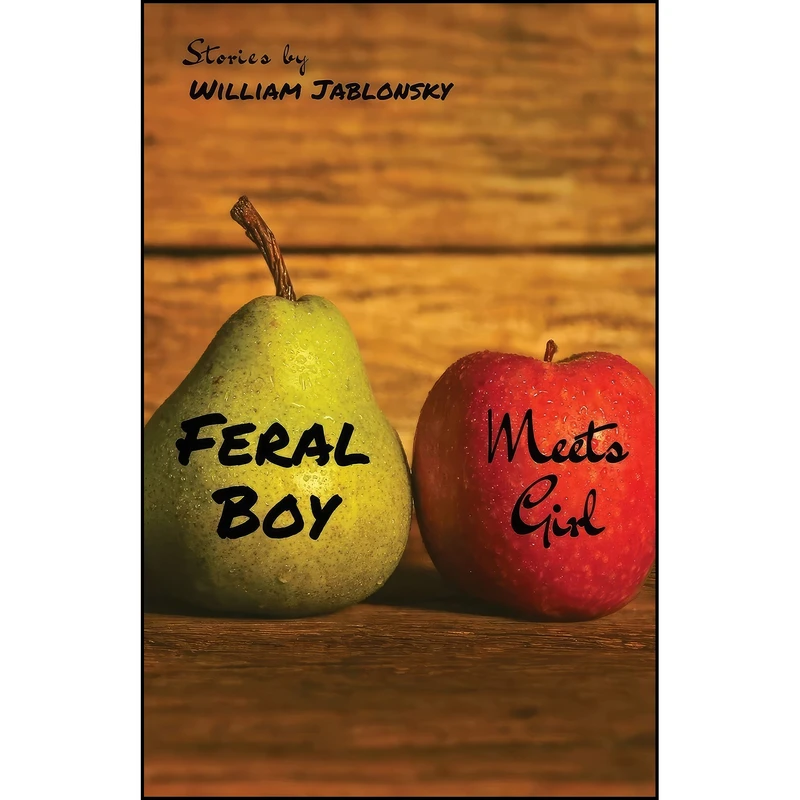 کتاب Feral Boy Meets Girl اثر William Jablonsky انتشارات Unsolicited Press