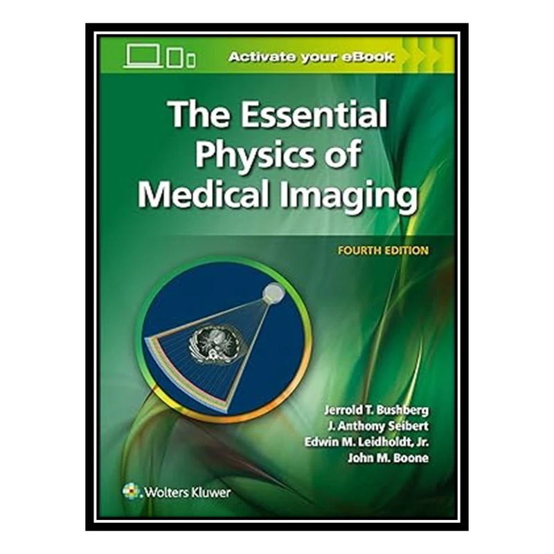 کتاب The Essential Physics of Medical Imaging اثر جمعی از نویسندگان انتشارات مؤلفین طلایی