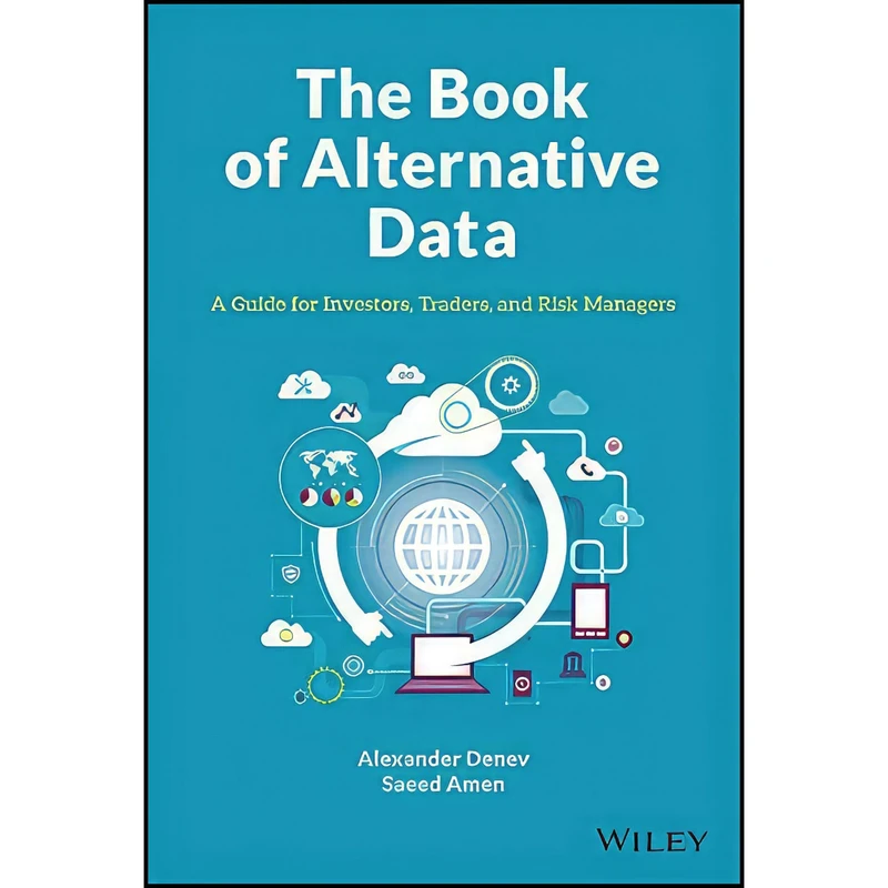 کتاب The Book of Alternative Data اثر Alexander Denev and Saeed Amen انتشارات Wiley