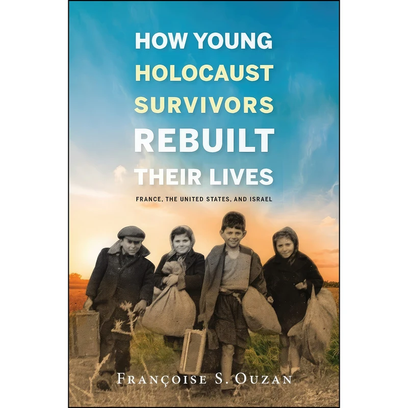 کتاب How Young Holocaust Survivors Rebuilt Their Lives اثر Francoise Ouzan انتشارات Indiana University Press