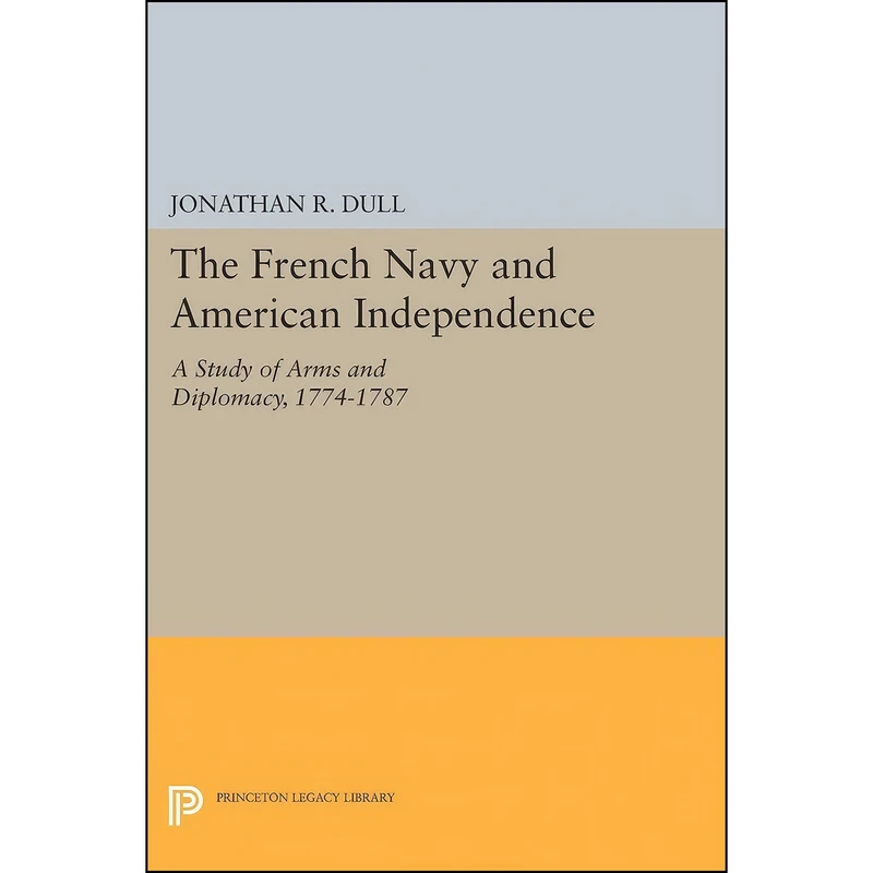 کتاب The French Navy and American Independence اثر Jonathan R. Dull انتشارات Princeton University Press
