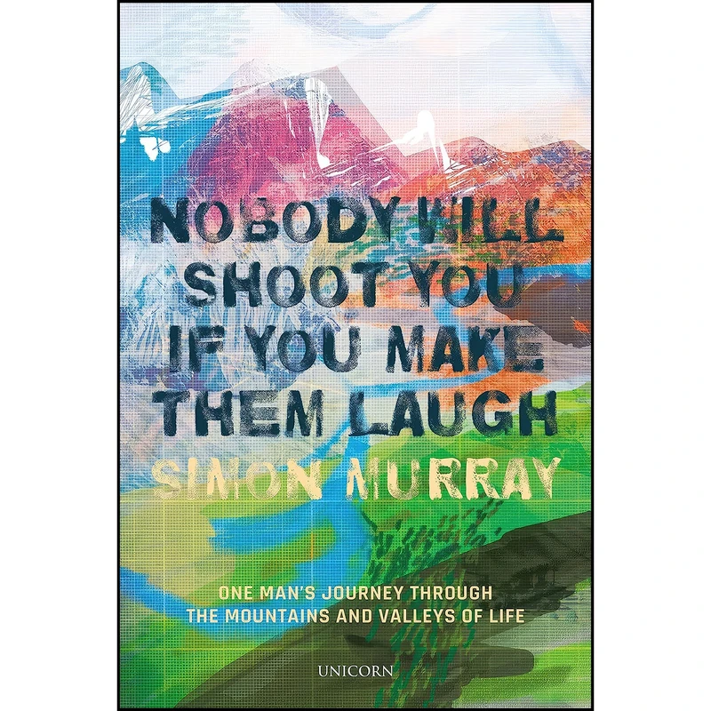 کتاب Nobody Will Shoot You If You Make Them Laugh اثر Simon Murray انتشارات Unicorn Publishing Group