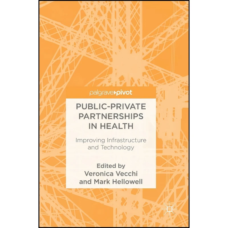 کتاب Public-Private Partnerships in Health اثر Veronica Vecchi and Mark Hellowell انتشارات Palgrave Macmillan