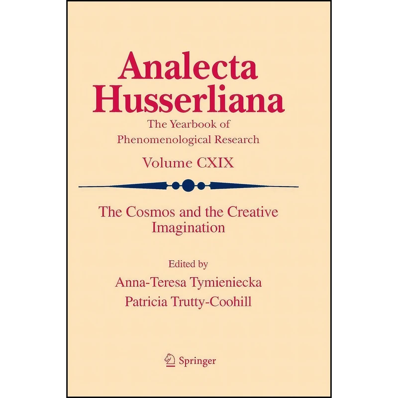کتاب The Cosmos and the Creative Imagination  اثر Anna-Teresa Tymieniecka and Patricia Trutty-Coohill انتشارات Springer